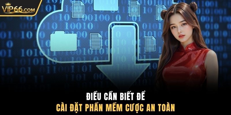 Điều cần biết để cài đặt phần mềm cược an toàn